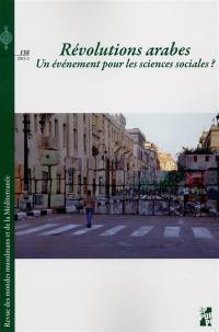 Revue des mondes musulmans et de la Méditerranée, n° 138. Les révolutions arabes : un événement pour les sciences sociales ?