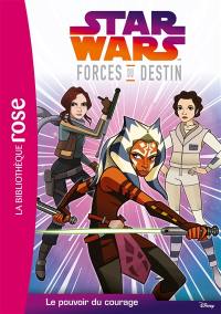 Star Wars : forces du destin. Vol. 2. Le pouvoir du courage