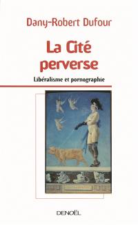 La cité perverse : libéralisme et pornographie