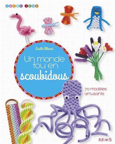 Un monde fou en scoubidous : 70 modèles amusants