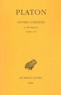 Oeuvres complètes. Vol. 6. La République : livres I-III