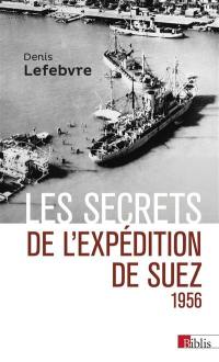 Les secrets de l'expédition de Suez : 1956