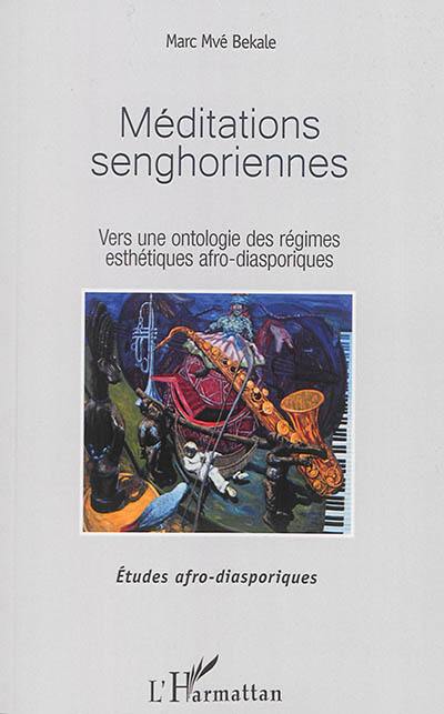 Méditations senghoriennes : vers une ontologie des régimes esthétiques afro-diasporiques