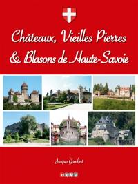 Châteaux, vieilles pierres & blasons de Haute-Savoie