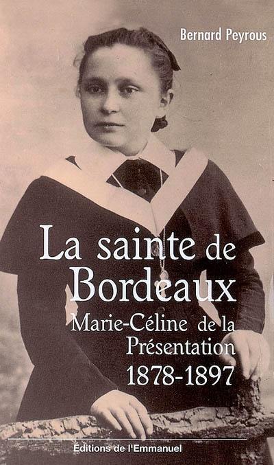 La sainte de Bordeaux : Marie-Céline de la Présentation (1878-1897)