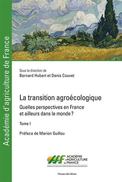 La transition agroécologique : quelles perspectives en France et ailleurs dans le monde ?. Vol. 1