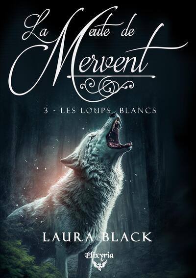 La meute de Mervent. Vol. 3. Les loups blancs