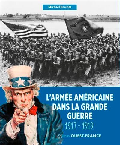 L'armée américaine dans la Grande Guerre : 1917-1919