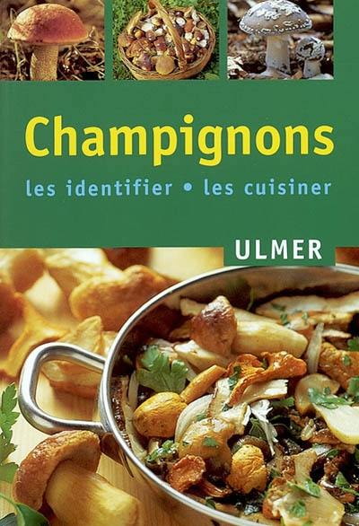 Champignons : les identifier, les cuisiner