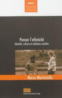 Penser l'ethnicité : identité, culture et relations sociales