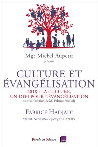 Culture et évangélisation : 2018, la culture, un défi pour l'évangélisation : conférences de carême 2018 à Notre-Dame de Paris