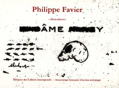 Philippe Favier, Abracadavra