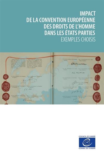 Impact de la Convention européenne des droits de l'homme dans les Etats parties : exemples choisis Impact de la Convention européenne des droits de l'homme dans les Etats parties : exemples choisis