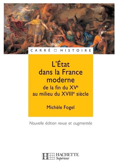 L'Etat dans la France moderne : de la fin du XVe au milieu du XVIIIe siècle