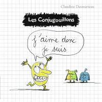 Les conjugouillons. Vol. 1. J'aime donc je suis