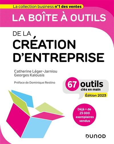 La boîte à outils de la création d'entreprise : 67 outils clés en main