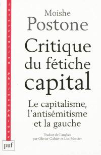 Critique du fétiche capital : le capitalisme, l'antisémitisme et la gauche