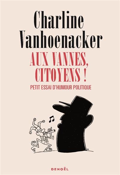 Aux vannes, citoyens ! : petit essai d'humour politique