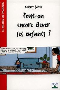 Peut-on encore élever ses enfants ?