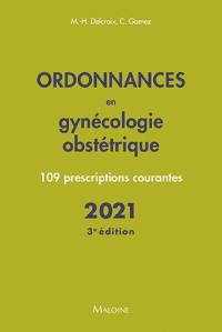 Ordonnances en gynécologie obstétrique : 109 prescriptions courantes : 2021