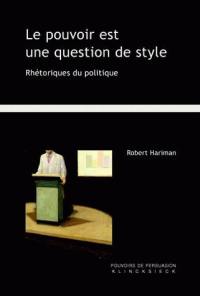 Le pouvoir est une question de style : rhétoriques du politique