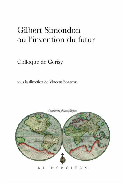 Gilbert Simondon ou L'invention du futur : actes de la décade des 5-15 août 2013 du Centre culturel international de Cerisy-la-Salle