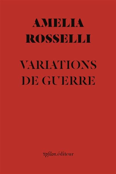 Variations de guerre. Comme un soldat en guerre. Note sur Amelia Rosselli