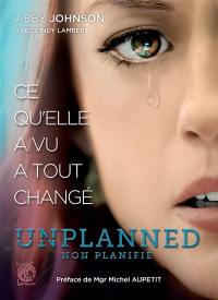 Unplanned, non planifié : ce qu'elle a vu a tout changé