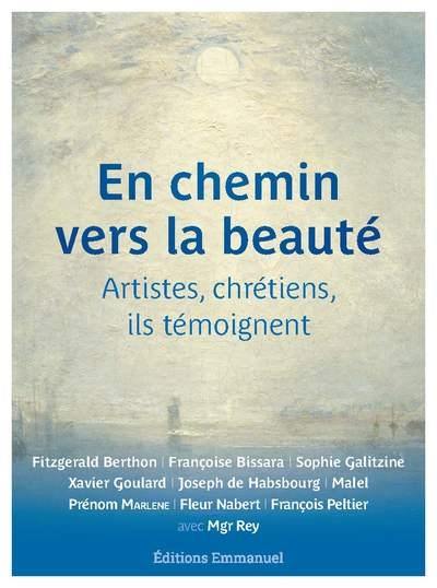 En chemin vers la beauté : artistes et chrétiens, ils témoignent