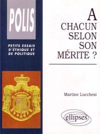 A chacun selon son mérite ?