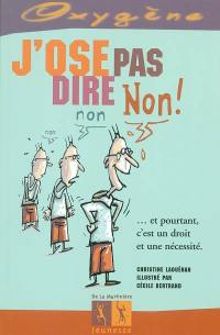 J'ose pas dire non ! : et pourtant c'est un droit et une nécessité