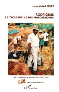 Rodrigues, la troisième île des Mascareignes