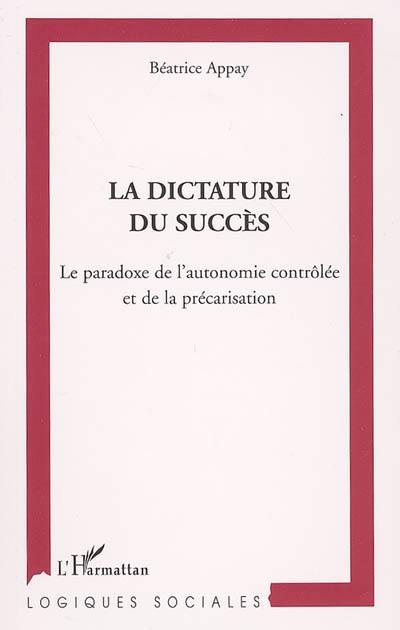 La dictature du succès : le paradoxe de l'autonomie contrôlée et de la précarisation