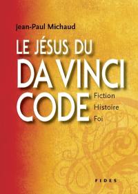 Le Jésus du Da Vinci code : fiction, histoire et foi