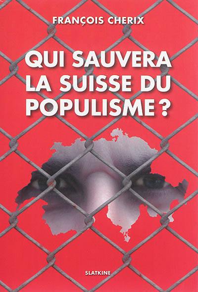 Qui sauvera la Suisse du populisme ?