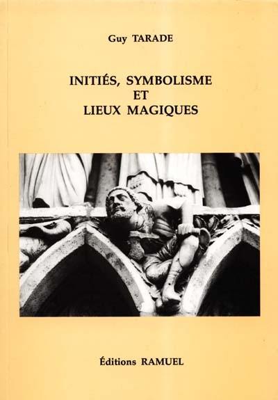 Initiés, symbolisme et lieux magiques