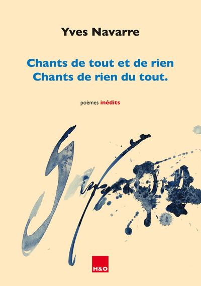 Chants de tout et de rien, chants de rien du tout : poèmes inédits