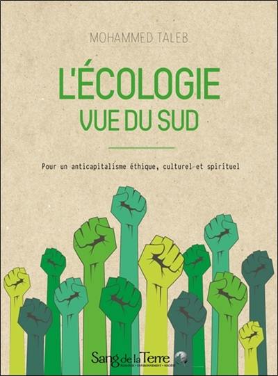 L'écologie vue du Sud : pour un anticapitalisme éthique, culturel et spirituel