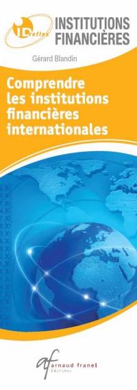 Comprendre les institutions financières internationales