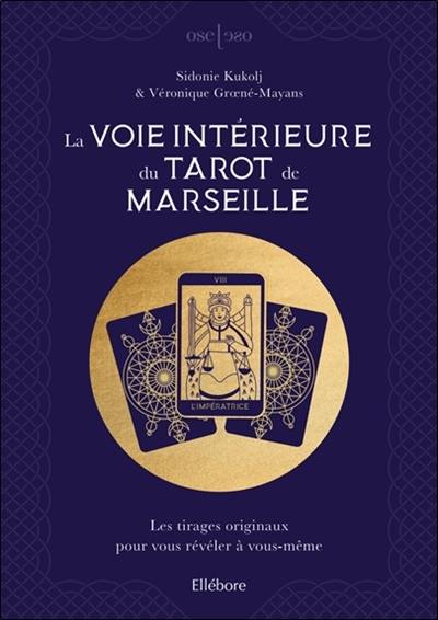 La voie intérieure du tarot de Marseille : les tirages originaux pour vous révéler à vous-même