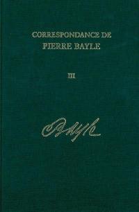 Correspondance de Pierre Bayle. Vol. 3. Janvier 1678-fin 1683 : lettres 147-241