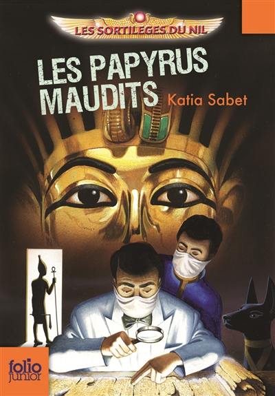 Les sortilèges du Nil. Vol. 2. Les papyrus maudits