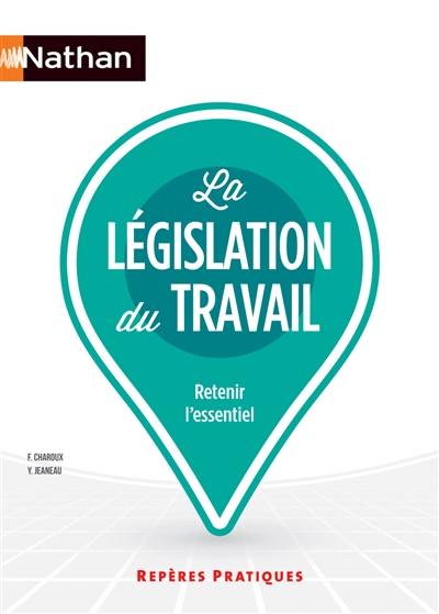 La législation du travail : retenir l'essentiel