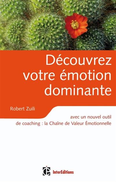 Découvrez votre émotion dominante : avec un nouvel outil de coaching, la chaîne de valeur émotionnelle