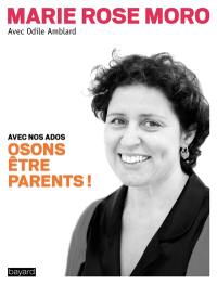 Avec nos ados, osons être parents !