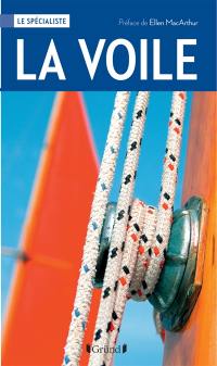 La voile : techniques, voiliers, équipements, navigation, courses