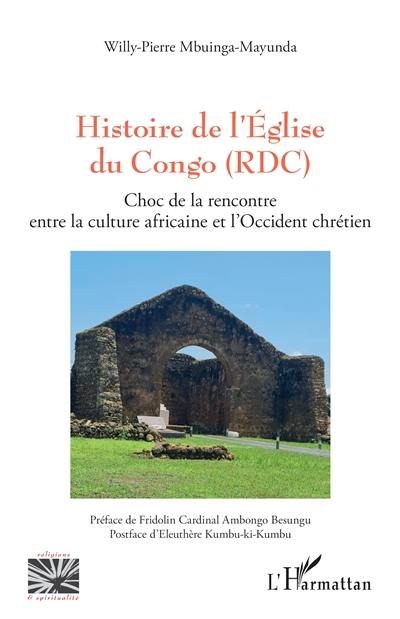 Histoire de l'Eglise du Congo (RDC) : choc de la rencontre entre la culture africaine et l'Occident chrétien