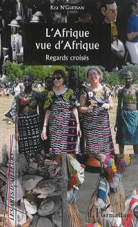 L'Afrique vue d'Afrique : regards croisés