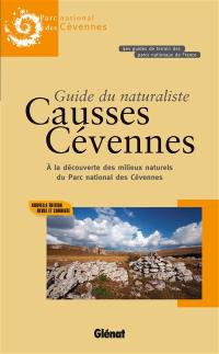 Guide du naturaliste Causses-Cévennes : à la découverte des milieux naturels du Parc national des Cévennes