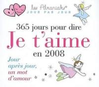 365 jours pour dire je t'aime en 2008 : jour après jour, un mot d'amour